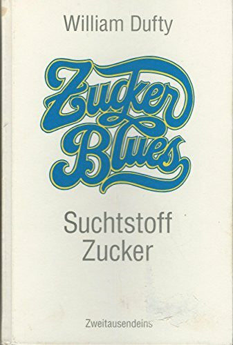 Telieps, Annemarie Zucker Blues: Suchtstoff Zucker