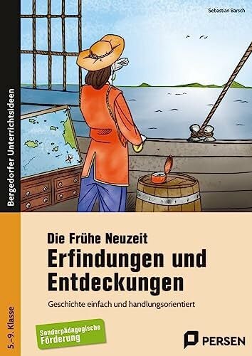 Barsch, Sebastian Die Frühe Neuzeit: Erfindungen und Entdeckungen: Geschichte einfach und handlungsorientiert (5. bis 9. Klasse)