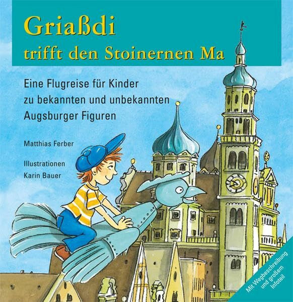 Bauer, Karin Griaßdi trifft den Stoinernen Ma: Eine Flugreise für Kinder zu bekannten und unbekannten Augsburger Figuren