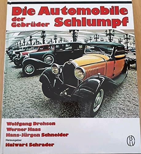 Drehsen, Wolfgang: Die Automobile der Gebrüder Schlumpf : e. Dokumentation