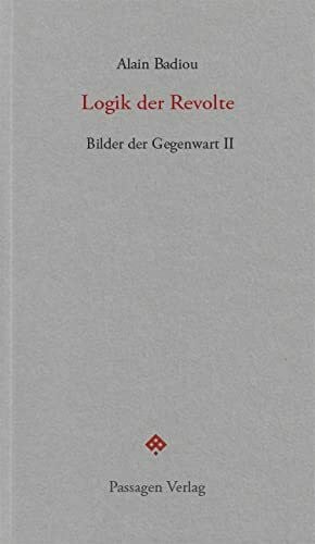 Born, Martin Logik der Revolte: Bilder der Gegenwart II. Seminar 2001-2004 (Passagen forum)
