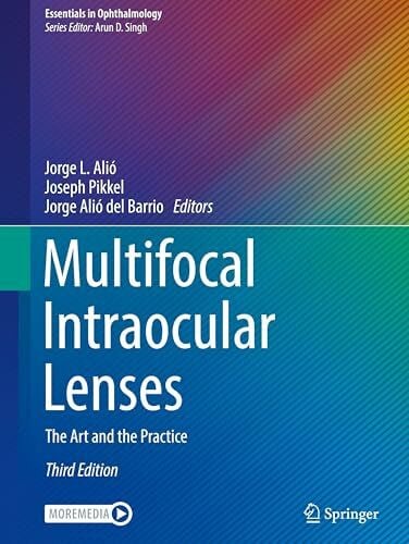 Alió, Jorge L. Multifocal Intraocular Lenses: The Art and the Practice (Essentials in Ophthalmology)