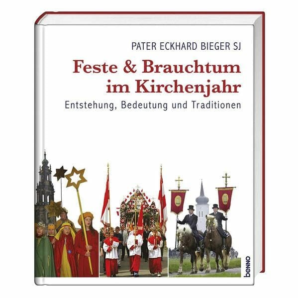 Bieger, Eckhard Feste und Brauchtum im Kirchenjahr: Entstehung, Bedeutung und Tradition