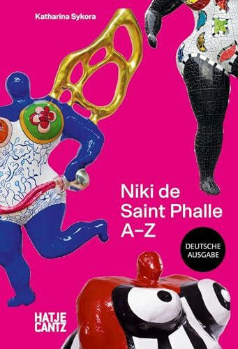 Saint Phalle, Niki de Niki de Saint Phalle: A–Z (A - Z Reihe, Band 6)