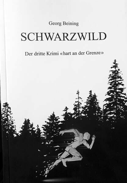 Beining, Georg Schwarzwild: Der dritte Krimi 'hart an der Grenze'