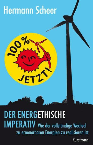 Erhard Eppler 100% jetzt: der energethische Imperativ: Wie der vollständige Wechsel zu erneuerbaren Energien zu realisieren ist