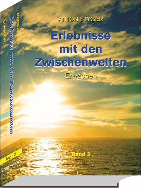 Styger, Anton Erlebnisse mit den Zwischenwelten, Band 3: Erwachen