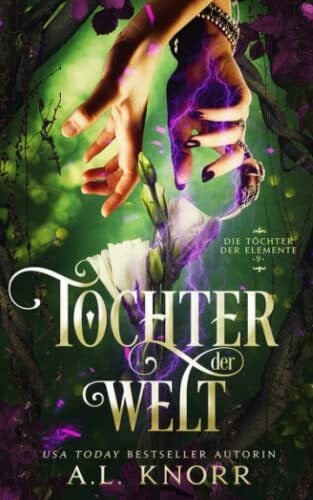 Knorr, A. L. Tochter der Welt (Die Töchter der Elemente, Band 9)