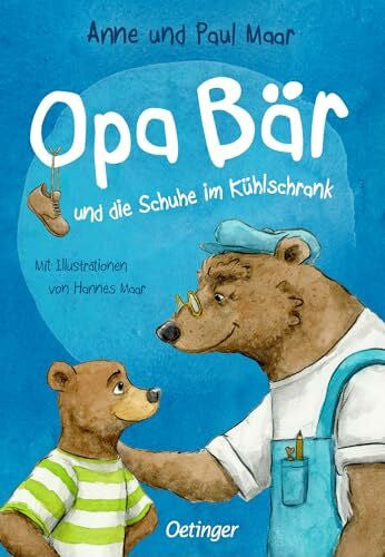 Maar, Paul Opa Bär und die Schuhe im Kühlschrank: Einfühlsames Bilderbuch über den Umgang mit Demenz von Bestsellerautor Paul Maar für Kinder ab 5 Jahren