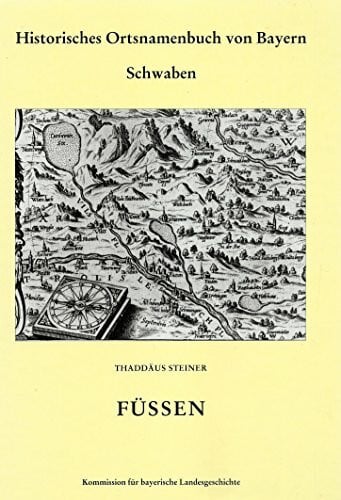 Steiner, Thaddäus Historisches Ortsnamenbuch von Bayern / Regierungsbezirk Schwaben / Landkreis Füssen