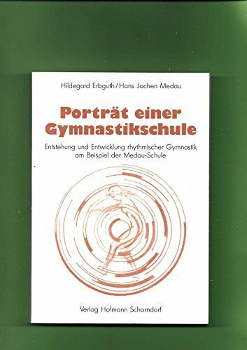 Medau, Hans J Porträt einer Gymnastikschule: Entstehung und Entwicklung rhythmischer Gymnastik am Beispiel der Medau-Schule