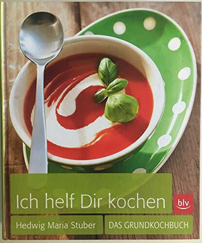 Stuber, Hedwig Maria Ich helf Dir kochen: Das Grundkochbuch