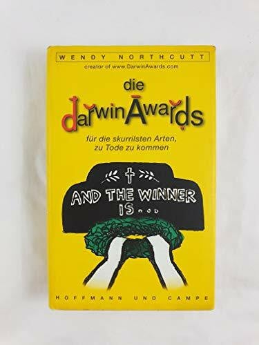 Northcutt, Wendy Die Darwin Awards für die skurrilsten Arten zu Tode zu kommen: Aus d. Amerikan. v. Almuth Dittmar-Kolb