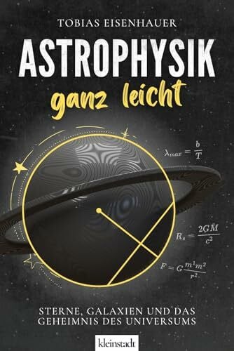 Eisenhauer, Tobias Astrophysik ganz leicht: Sterne, Galaxien und das Geheimnis des Universums