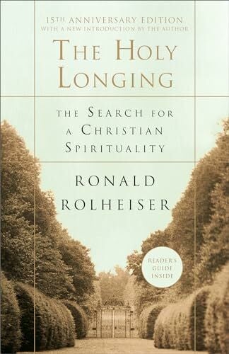 Rolheiser, Ronald The Holy Longing: The Search for a Christian Spirituality