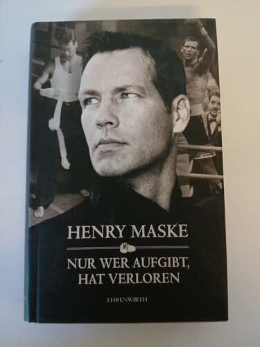 Maske, Henry Nur wer aufgibt, hat verloren. Autobiographie (Ehrenwirth Sachbuch)