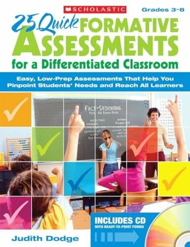 Dodge, Judith 25 Quick Formative Assessments for a Differentiated Classroom: Grades 3-8
