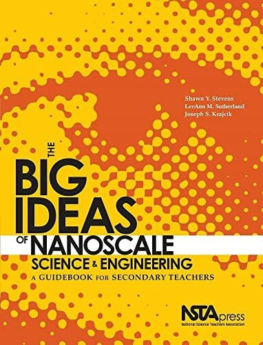 Krajcik, Joseph S. The Big Ideas of Nanoscale Science and Engineering: A Guidebook for Secondary Teachers