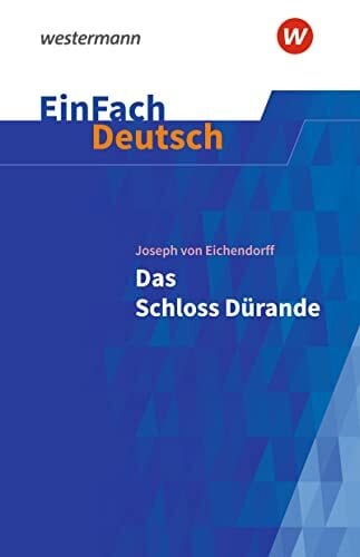 Volk, Stefan EinFach Deutsch Textausgaben: Joseph von Eichendorff: Das Schloss Dürande Gymnasiale Oberstufe