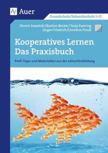 Friedrich, J. Kooperatives Lernen - Das Praxisbuch: Profi-Tipps und Materialien aus der Lehrerfortbildung (5. bis 10. Klasse): Profi-Tipps und Materialien aus der ... Klassenstufen) (Querenburg-Praxisbücher)