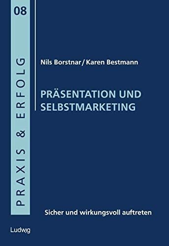 Bestmann, Karen Präsentation und Selbstmarketing: Sicher und wirkungsvoll auftreten (Praxis & Erfolg)