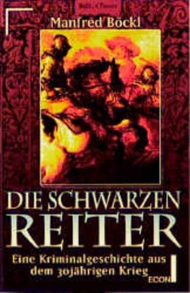 Böckl, Manfred Die schwarzen Reiter: Eine Kriminalgeschichte aus dem 30jährigen Krieg (ETB - Econ & List Taschenbuch)