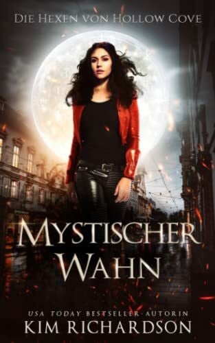 Richardson, Kim Mystischer Wahn (Die Hexen von Hollow Cove, Band 8)