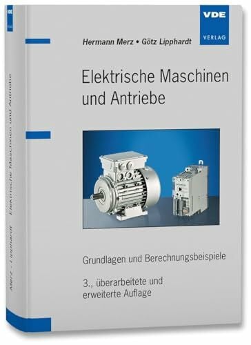 Götz Lipphardt Elektrische Maschinen und Antriebe: Grundlagen und Berechnungsbeispiele