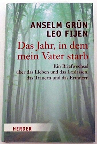 Fijen, Leo Das Jahr, in dem mein Vater starb: Ein Briefwechsel über das Lieben und das Loslassen, das Trauern und das Erinnern