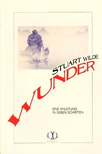 Stuart Wilde Wunder - Eine Anleitung in sieben Schritten