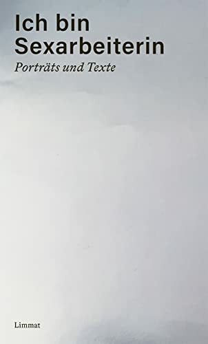 Hürlimann, Brigitte Ich bin Sexarbeiterin: Porträts und Texte