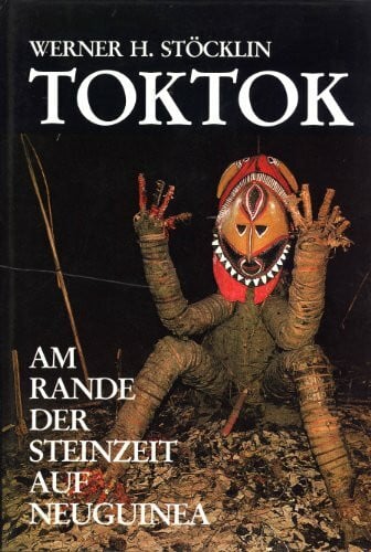 Werner H. Stöcklin Toktok : am Rande der Steinzeit auf Neuguinea.