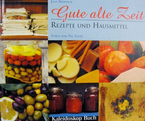 Newdick, Jane Gute alte Zeit, Rezepte und Hausmittel (Kaleidoskop Buch)