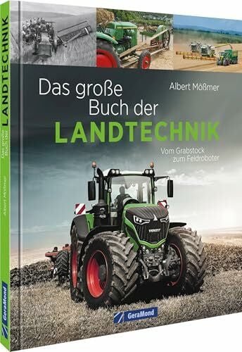 Mößmer, Albert Das große Buch der Landtechnik: Vom Grabstock bis zum Feldroboter