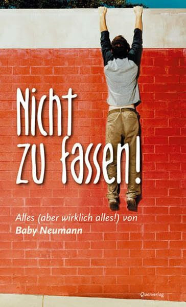 Neumann, Baby Nicht zu fassen!: Alles (aber wirklich alles!) von Baby Neumann