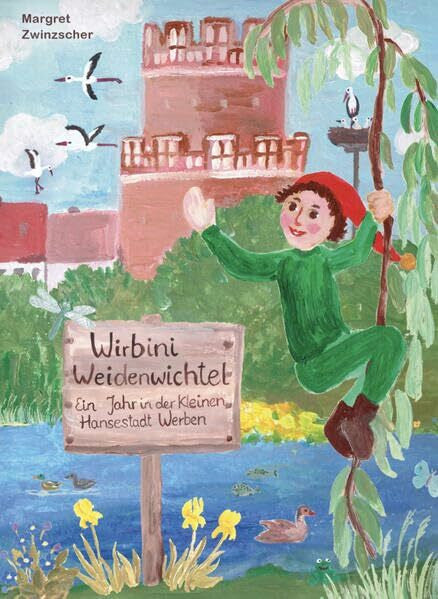 Zwinzscher, Margret Wirbini Weidenwichtel: Ein Jahreszeiten-Wimmelbuch