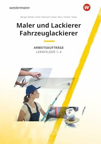 Marx, Alexandra Maler und Lackierer / Fahrzeuglackierer: Lernfelder 1-4 Arbeitsaufträge