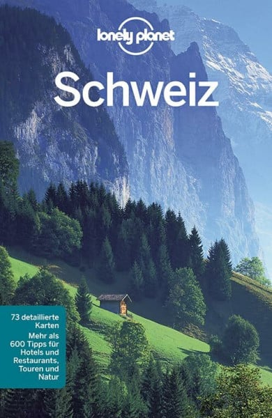 Williams, Nicola Lonely Planet Reiseführer Schweiz: Mehr als 600 Tipps für Hotels und Restaurants, Touren und Natur