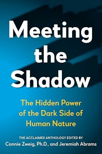 Abrams, Jeremiah Meeting the Shadow: The Hidden Power of the Dark Side of Human Nature (New Consciousness Reader)
