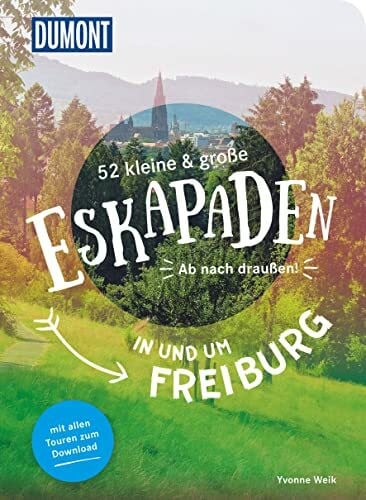 Weik, Yvonne 52 kleine & große Eskapaden in und um Freiburg: Ab nach draußen! (DUMONT Eskapaden)