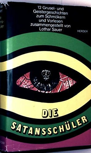 Die Satansschüler. 12 Grusel- und Geistergeschichten zum Schmökern und Vorlesen