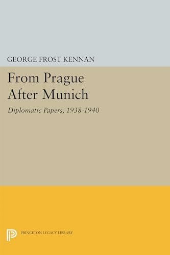 Kennan, George Frost From Prague After Munich: Diplomatic Papers, 1938-1940 (Princeton Legacy Library)