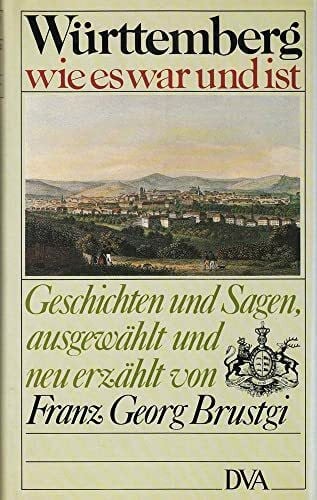 Brustgi, Franz Georg (Hrsg.) Württemberg wie es war und ist. Geschichten und Sagen