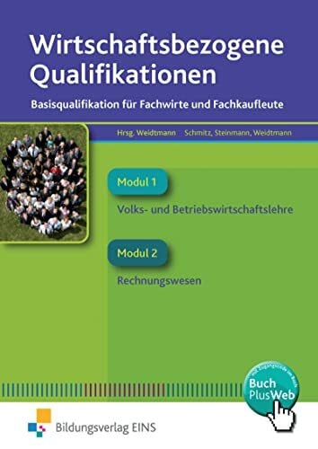 Weidtmann, Bernd Wirtschaftsbezogene Qualifikationen: Basisqualifikation für Fachwirte und Fachkaufleute Band 1