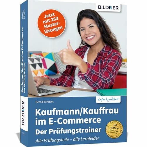 Schmitt, Bernd Kaufmann/Kauffrau im E-Commerce – der Prüfungstrainer: Der optimale Trainer für alle drei Teile Ihrer Abschlussprüfung!