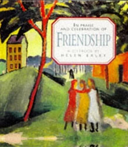 Exley, Helen In Praise and Celebration of Friendship (Large Square Books)