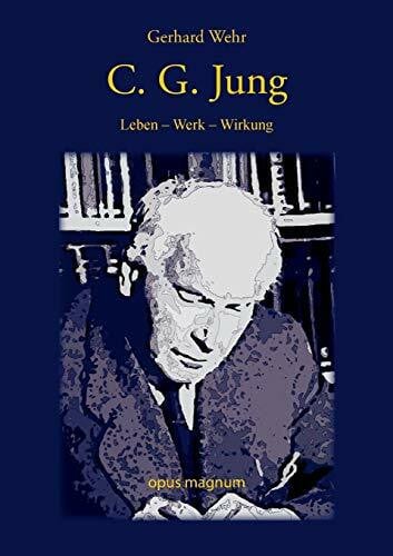 Wehr, Gerhard C. G. Jung: Leben – Werk – Wirkung