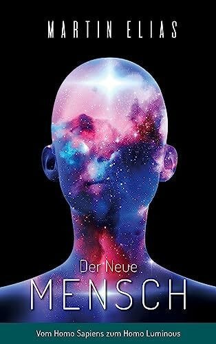 Rudolph, Marina Der Neue Mensch: Vom Homo Sapiens zum Homo Luminous