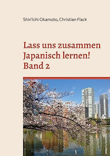 Flack, Christian Lass uns zusammen Japanisch lernen 2!: Min'na de manaboo Nihongo 2 / Japanisch Grundstufe 2