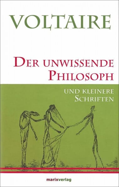 Voltaire Der unwissende Philosoph: und kleinere Schriften (Kleine Philosophische Reihe)